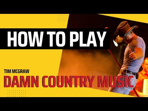 How to play Damn Country Music/Time McGraw