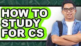 How To Study For CS - Step By Step