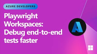 Playwright Workspaces: Debug end-to-end tests faster