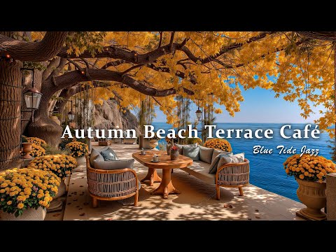 Beautiful Autumn Beach Terrace Café Jazz - Bossa Nova Guitar & Tranquil Sea Breeze for a Calm Mind