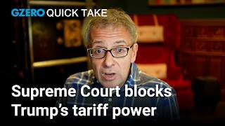 Supreme Court blocks Trump’s tariff power | Ian Bremmer's Quick Take