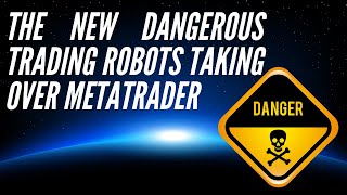 New Dangerous Trading Robots taking over Metatrader - trading robot reviews 2021