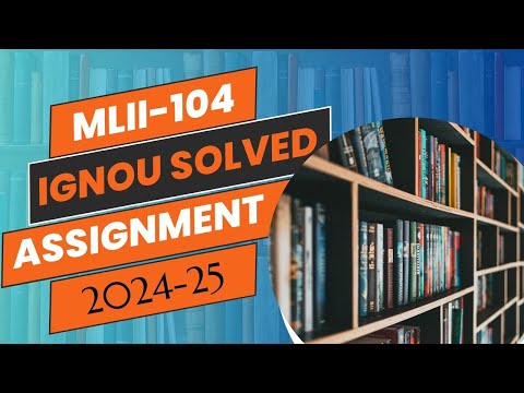 MLII-104 Solved assignment | July 2024- Jan 2025 | MLIS IGNOU | Library science