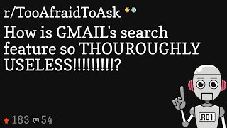 How is GMAIL's search feature so THOUROUGHLY USELESS!!!!!!!!!?
