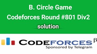 B. Circle Game | Codeforces Solution | Codeforces Round #801 | Div2 | Bangla