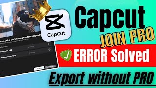 CapCut PC Me Video Export Kaise Kare Without Premium | Join Pro Error Fix 2025 | 100% Working Trick