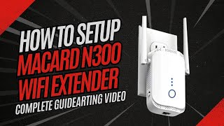 How to Set Up Macard N300 WiFi Extender Complete Guidearting video
