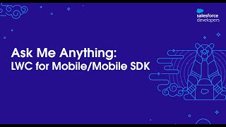LWC for Mobile/Mobile SDK: Ask Me Anything with Salesforce Developers | June 2022