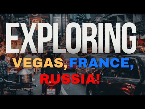 Exploring Vegas, France, & Russia!