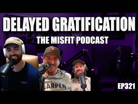 Let's Talk About Delayed Gratification - Ep.321