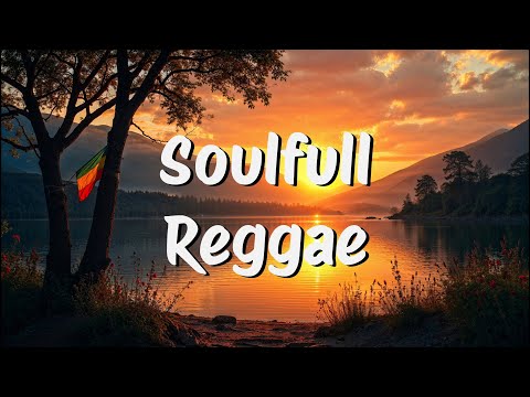 Soulfull Reggae: 1 Hour of pure Happiness and Soulful Reggae Vibes
