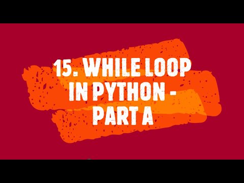 While Loop in Python - PartA - Tutorial 15th