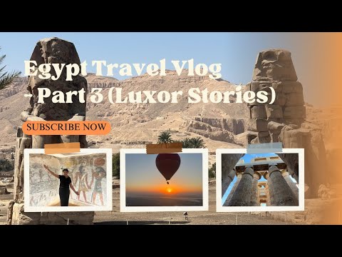 Egypt Travel Vlog – Part 3: Karnak | Luxor | Valley of the Kings | Hot Air Balloon #egypt #egyptvlog