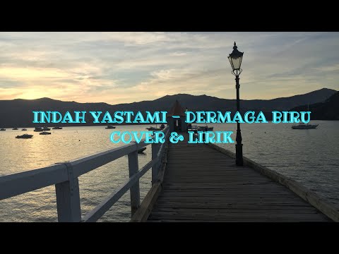 INDAH YASTAMI - DERMAGA BIRU (COVER & LIRIK) #indahyastami #dermagabiru #dermagabirucover