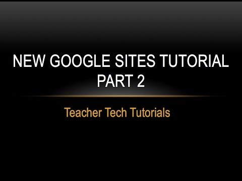 NEW Google Sites Tutorial - Part 2
