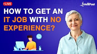 How to Get into IT Job with No Experience | Getting A Job With No Experience | Intellipaat