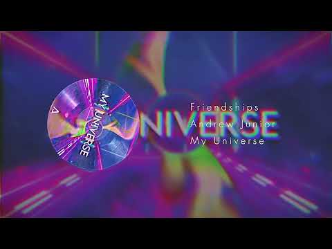 Andrew Junior - Friendships  [My Universe Ep]