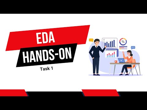 EDA Hands-on Task 1 | Step-by-Step Exploratory Data Analysis Tutorial | EDA Task 1
