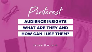 Pinterest Audience Insights – What Are They and How Can I Use Them?