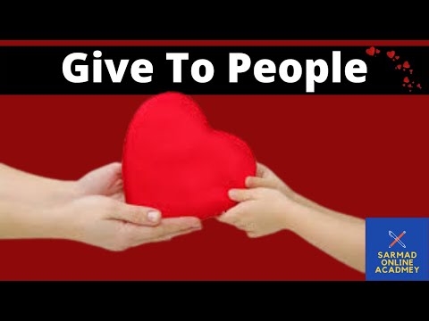 GIVE TO PEOPLE/ IMPORTANCE OF GIVING