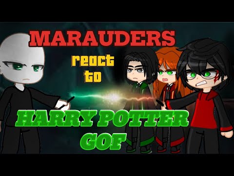 Marauders react to Harry Potter (Goblet of Fire) | watch in 2.0 | (3/?)