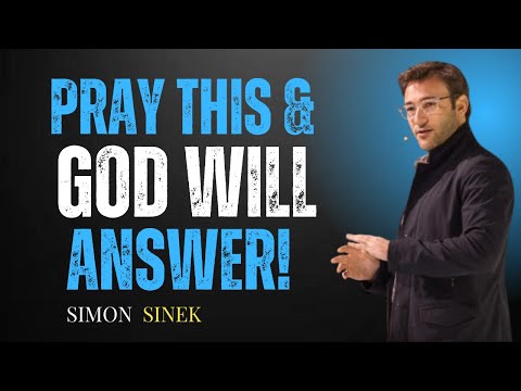 4 Powerful Prayers God Always Answers! |   Motivational Speech" By Simon Sinek