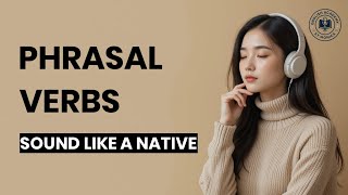 50+ Phrasal Verbs in English with Examples to Sound Natural and Fluent