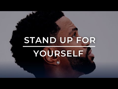 STAND UP FOR YOURSELF - Motivational video