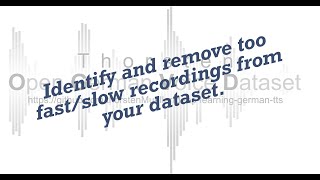Identify and remove too fast/slow recordings from your dataset
