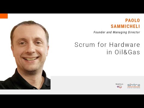 Paolo Sammicheli: Scrum for Hardware in Oil&Gas