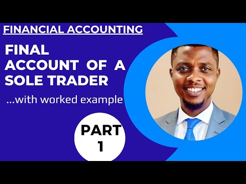 FINANCIAL ACCOUNTING | Final Accounts of a Sole Trader | PART 1 | With Worked Example