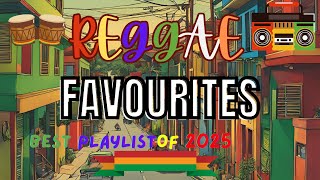 Favourites Reggae Music 2025 | Best Reggae Songs Collection