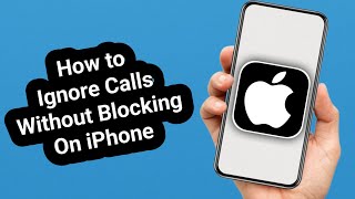 How to Ignore Calls Without Blocking Them on iPhone