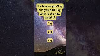 Solve Math. If a box weights 3kg and you add 2kg, what is the new weight? #addition #solvemath