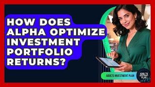How Does Alpha Optimize Investment Portfolio Returns? - Adults Investment Plan