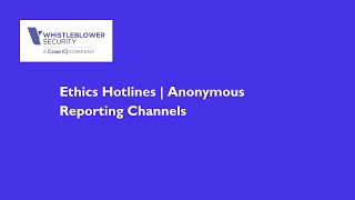 Anonymous Reporting Channel | Ethics Hotlines | Case Management
