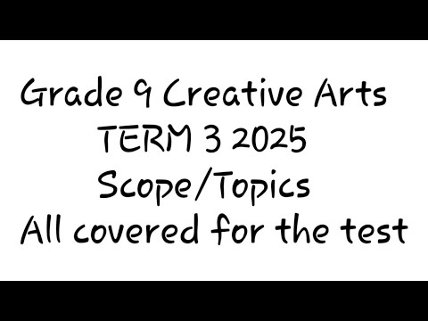 Grade 9 Creative Arts | Term 3 Scope | Topics Covered | 2025