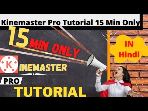 KINEMASTER Pro Tutorial 15 Min Only  In HINDI