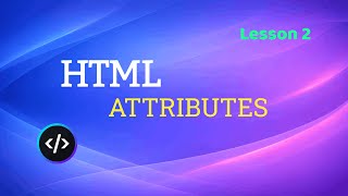 HTML Attributes - Lesson 2 (Hyper Text Markup Language Course) | Images | Links | Title | Styles