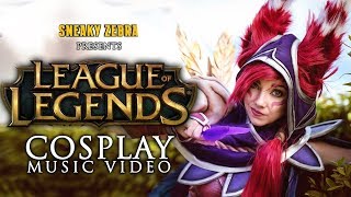 LEAGUE OF LEGENDS - Cosplay Music Video