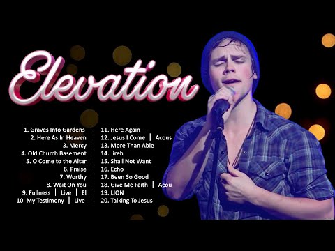 Elevation - 20 Best Worship Songs To Sing Everyday - Worship Songs 2024 Playlist