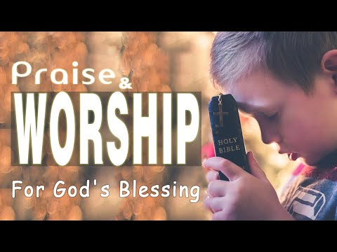 Top Praise And Worship Songs 2020 - Worship Songs For God's Blessings