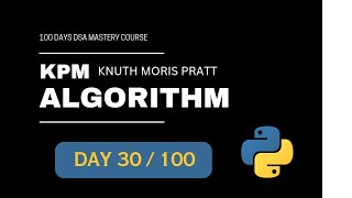 KPM (Knuth-Morris-Pratt) Algorithm In Python - 100 Days DSA Mastery Course Day-30