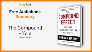 The Compound Effect by Darren Hardy: 6 Minute Summary