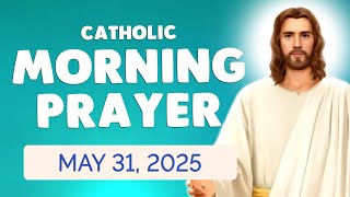 🙏 Catholic MORNING PRAYER TODAY 🙏 SATURDAY May 31, 2025 Prayers