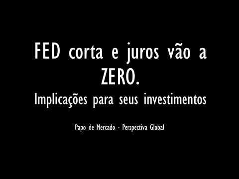 FED corta e juros vão a ZERO