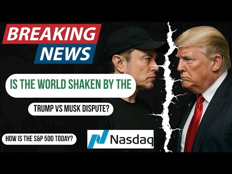 Is the world shaken by the Trump vs Musk dispute? How is the S&P 500 today?
