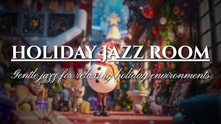 Holiday Bliss | Gentle Jazz Tunes for Winter Comfort | Office Background | Holiday Jazz Room