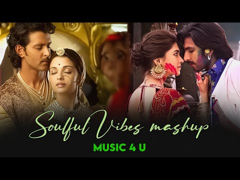 Soulful Love vibes  Mashup - Music 4 U| Arijit Singh | A R Rahman | Love Songs