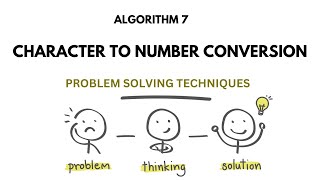 ALGO 7 | CHARACTER TO NUMBER CONVERSION | PROBLEM SOLVING TECHNIQUES